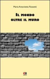 Il mondo oltre il muro