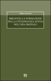 Biblioteca e formazione della cittadinanza attiva nell'era digitale