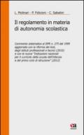 Il regolamento in materia di autonomia scolastica. Commento sistematico al DPR n. 275 del 1999 aggiornato con la riforma dei licei, degli istituti professionali...