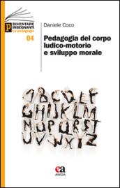 Pedagogia del corpo ludico-motorio e sviluppo morale