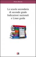 La scuola secondaria di secondo grado. Indicazioni nazionali e linee guida