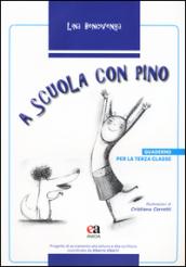 A scuola con Pino. Per la 3ª classe elementare