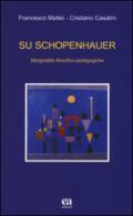 Su Schopenhauer. Marginalità filosofico-pedagogiche