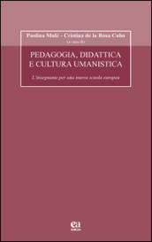 Pedagogia, didattica e cultura umanistica. L'insegnante per una nuova scuola europea. Con CD-ROM