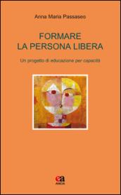 Formare la persona libera. Un progetto di educazione per capacità