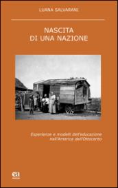 Nascita di una nazione. Esperienze e modelli dell'educazione nell'America dell'Ottocento