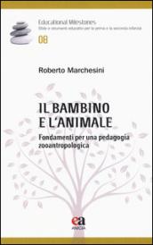 Il bambino e l'animale. Fondamenti per una pedagogia zooantropologica