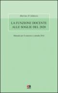 La funzione docente alle soglie del 2020. Avvertenze generali. Manuale per il concorso a cattedra 2016