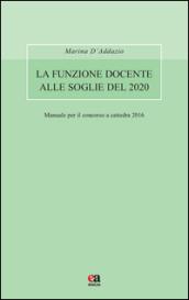 La funzione docente alle soglie del 2020. Avvertenze generali. Manuale per il concorso a cattedra 2016