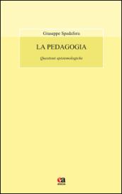 La pedagogia. Questioni epistemologiche