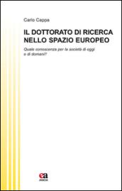 Il dottorato di ricerca nello spazio europeo. Quale conoscenza per la società di oggi e di domani?