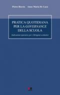 Pratica quotidiana per la governance della scuola. Indicazioni operative per i dirigenti scolastici