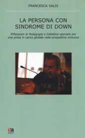 La persona con sindrome di Down. Riflessione di pedagogia e didattica speciale per una presa in carico globale nella prospettiva inclusiva