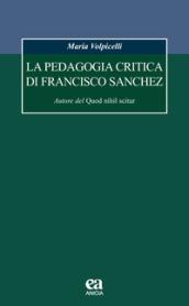 La pedagogia critica di Francisco Sanchez. Autore del Quod nihil scitur