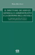 Il direttore dei servizi generali e amministrativi e la gestione della scuola. le competenze specifiche del D.S.G.A. relative all'organizzazione scolastica