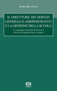 Il direttore dei servizi generali e amministrativi e la gestione della scuola. le competenze specifiche del D.S.G.A. relative all'organizzazione scolastica