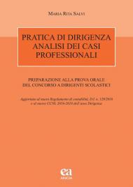 Pratica di dirigenza. Analisi dei casi professionali. Preparazione alla prova orale del concorso a dirigenti scolastici