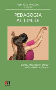 Pedagogia al limite. Corpo, movimento, danza nella relazione d'aiuto