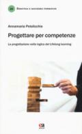 Progettare per competenze. La progettazione nella logica del «lifelong learning»