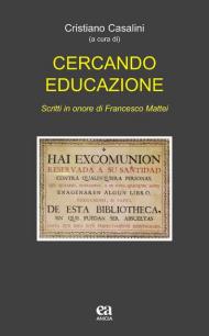 Cercando educazione. Scritti in onore di Francesco Mattei