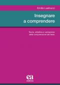 Insegnare a comprendere. Teoria, didattica e valutazione della comprensione del testo