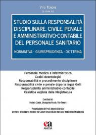 Studio sulla responsabilità disciplinare, civile, penale e amministrativo-contabile del personale sanitario. Normativa - giurisprudenza - dottrina