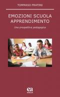 Emozioni scuola apprendimento. Una prospettiva pedagogica