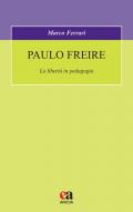 Paulo Freire. La libertà in pedagogia