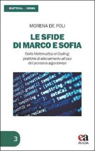 Dalla matematica al coding. Le sfide di Marco e Sofia: pratiche di allenamento all'uso del pensiero algoritmico