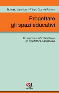 Progettare gli spazi educativi. Un approccio interdisciplinare tra architettura e pedagogia