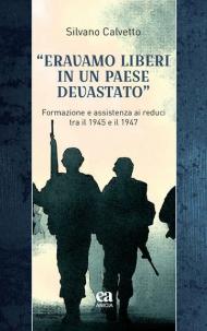 «Eravamo liberi in un paese devastato». Formazione e assistenza ai reduci tra il 1945 e il 1947