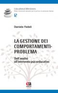 La gestione dei comportamenti-problema. Dall'analisi all'intervento psicoeducativo