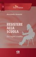 Resistere alla scuola (tra sogno e realtà)