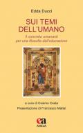 Sui temi dell'umano. Il concreto umanarsi per una filosofia dell'educazione