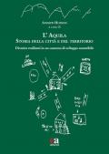 L'Aquila. Storia della città e del territorio. Divenire resilienti in un contesto di sviluppo sostenibile