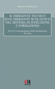 Dirigente tecnico ed il dirigente scolastico nel sistema di istruzione e formazione. Verso il conseguimento della destinazione di scopo (Il)