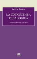 La conoscenza pedagogica. Complessità e agire educativo