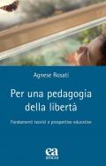 Per una pedagogia della libertà. Fondamenti teorici e prospettive educative