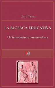 La ricerca educativa. Un'introduzione non ortodossa