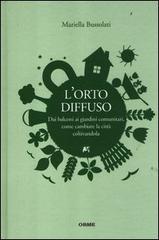 L' orto diffuso. Dai balconi ai giardini comunitari, come cambiare la città coltivandola