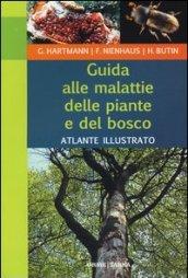 Guida alle malattie delle piante e del bosco. Atlante illustrato