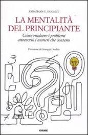 La mentalità del principiante. Come risolvere i problemi attraverso i numeri che contano