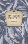 Mangiare triestino. Storie e ricette