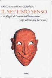 Il settimo senso. Psicologia del senso dell'umorismo (con istruzioni per l'uso)