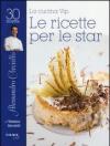La cucina vip. Alessandro Circiello, le ricette per le star