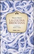 La cucina bresciana. Storia e ricette