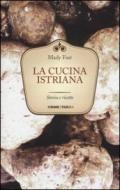 La cucina istriana. Storia e ricette