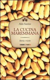 La cucina maremmana. Storia e ricette