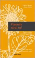 Vegetale sarai tu! Interviste con le piante