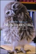 Incontri bestiali. Avventure di un naturalista di strada